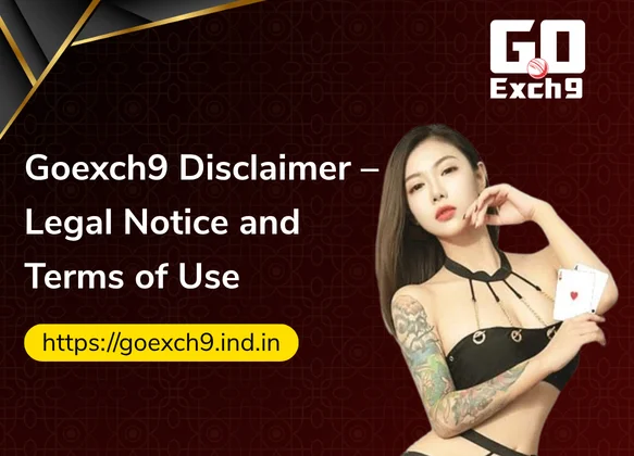 Goexch9-Disclaimer-–-Legal-Notice-and-Terms-of-Use
