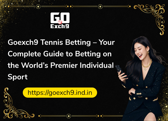 Goexch9-Tennis-Betting-–-Your-Complete-Guide-to-Betting-on-the-Worlds-Premier-Individual-Sport