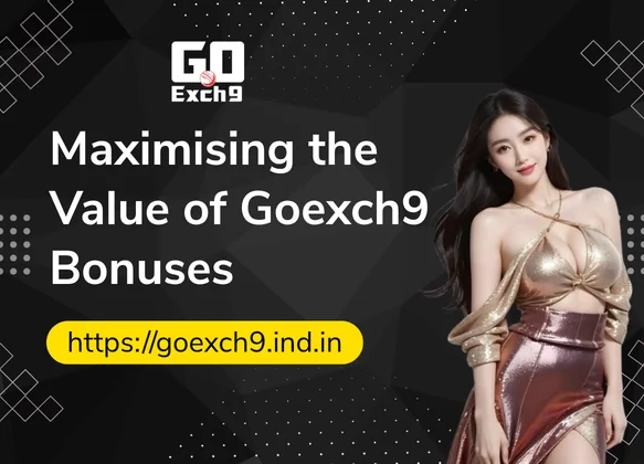Maximising-the-Value-of-Goexch9-Bonuses